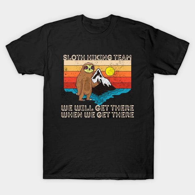 Sloth hiking team, we will get there, when we get there T-Shirt by Vitarisa Tees
